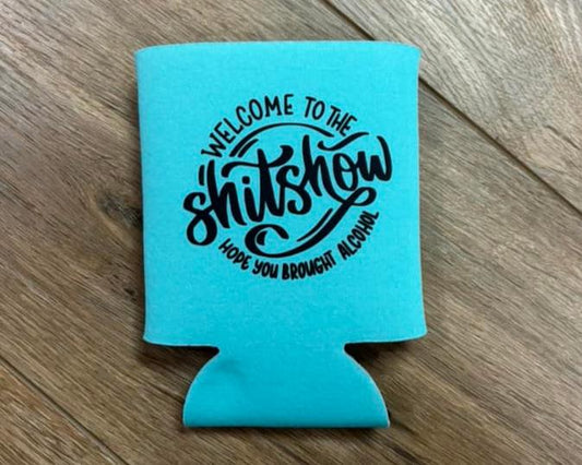 Welcome to the Shitshow Koozie